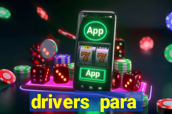 drivers para windows 7 64 bits